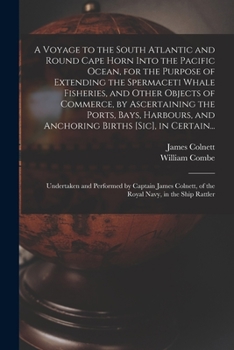 Paperback A Voyage to the South Atlantic and Round Cape Horn Into the Pacific Ocean, for the Purpose of Extending the Spermaceti Whale Fisheries, and Other Obje Book