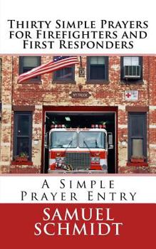 Thirty Simple Prayers for Firefighters and First Responders (Simple Prayer Series)