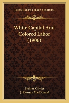 Paperback White Capital And Colored Labor (1906) Book