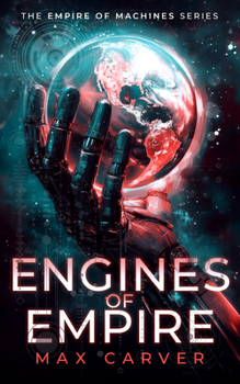 Engines of Empire (Empire of Machines) - Book #1 of the Empire of Machines