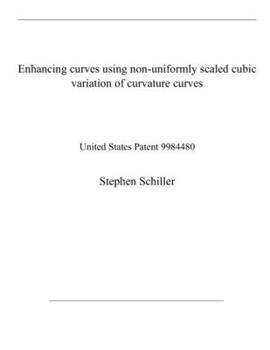 Paperback Enhancing curves using non-uniformly scaled cubic variation of curvature curves: United States Patent 9984480 Book