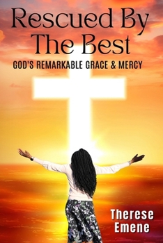 Paperback Rescued By The Best: God's Remarkable Grace and Mercy Book