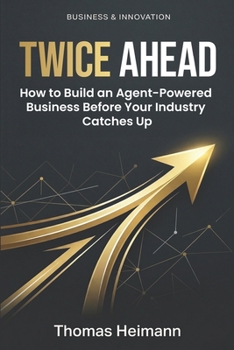 Paperback Twice Ahead: How to Build an Agent-Powered Business Before Your Industry Catches Up Book