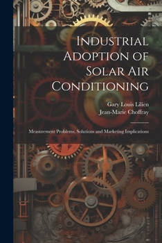 Paperback Industrial Adoption of Solar air Conditioning: Measurement Problems, Solutions and Marketing Implications Book