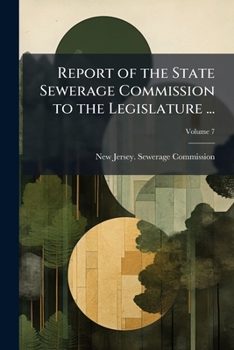 Paperback Report of the State Sewerage Commission to the Legislature ...; Volume 7 Book