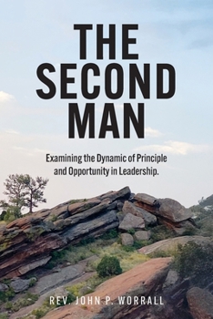 The Second Man: Examining the Dynamic of Principle and Opportunity in Leadership.