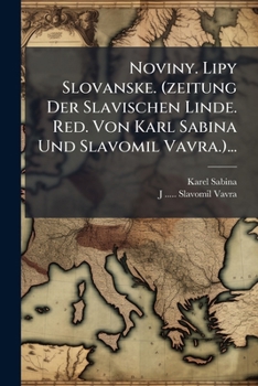 Paperback Noviny. Lipy Slovanske. (zeitung Der Slavischen Linde. Red. Von Karl Sabina Und Slavomil Vavra.)... [Czech] Book