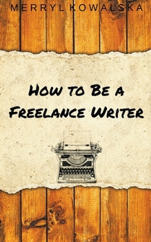 Paperback How to Be a Freelance Writer Book