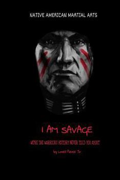 Paperback I Am Savage: We are the Warriors history never told you about Book