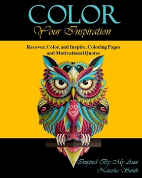 Color Your Inspiration: Recover, Color, and Inspire, Coloring Pages and Motivational Quotes