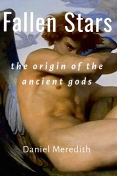 Paperback Fallen Stars: the origin of the ancient gods Book