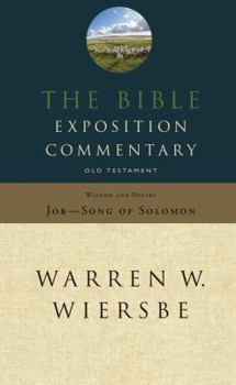 The Bible Exposition Commentary: Wisdom and Poetry - Book #3 of the Bible Exposition Commentary