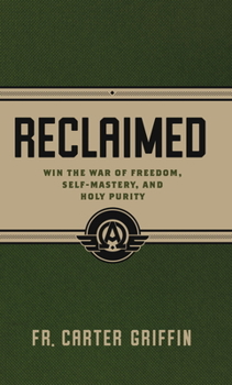 Paperback Reclaimed: Win the War of Freedom, Self-Mastery, and Holy Purity Book