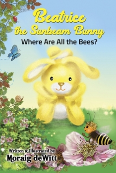 Paperback Beatrice the Sunbeam Bunny Where Are All the Bees Book