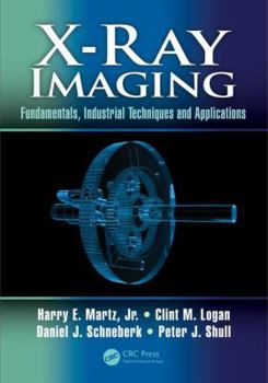 Hardcover X-Ray Imaging: Fundamentals, Industrial Techniques and Applications Book