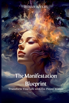 Paperback The Manifestation Blueprint: Transform Your Life with the Power Within Book