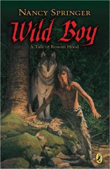 Wild Boy: A Tale of Rowan Hood - Book #4 of the Rowan Hood