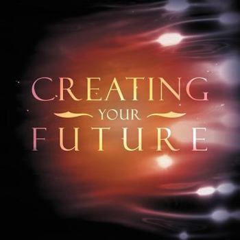 Paperback Creating Your Future Book