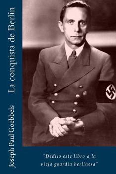 Paperback La conquista de Berl?n: "Dedico este libro a la vieja guardia berlinesa" [Spanish] Book