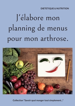 Paperback J'élabore mon planning de menus pour mon arthrose. [French] Book