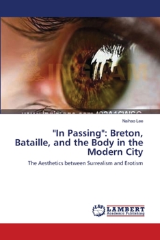 Paperback "In Passing": Breton, Bataille, and the Body in the Modern City Book