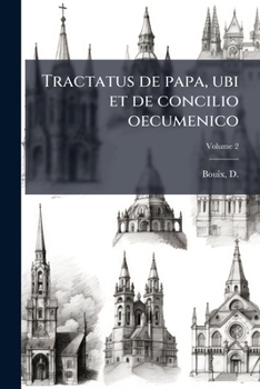 Tractatus de papa, ubi et de concilio oecumenico v.2