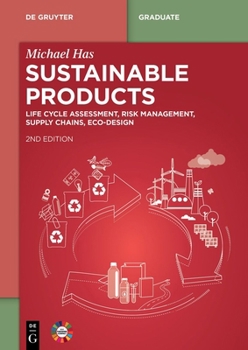 Sustainable Products: Life Cycle Assessment, Risk Management, Supply Chains, Eco-Design (De Gruyter Textbook)