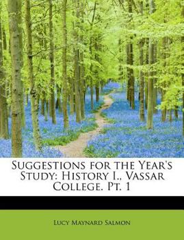 Suggestions for the Year's Study : History I. , Vassar College. Pt. 1