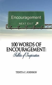 Paperback 100 Words of Encouragement: Tidbits of Inspiration Book