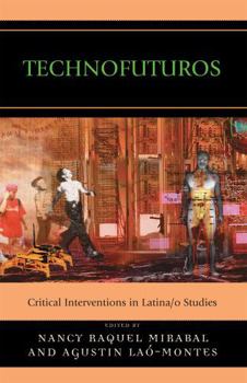 Hardcover Technofuturos: Critical Interventions in Latina/o Studies Book