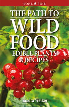 Paperback The Path to Wild Food: Edible Plants & Recipes Book