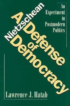 Paperback Nietzschean Defense of Democracy: An Experiment in Postmodern Politics Book