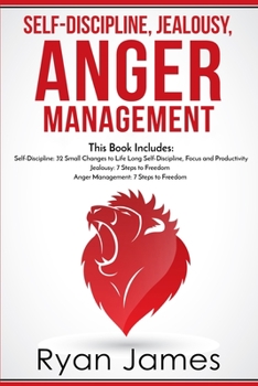 Paperback Self-Discipline, Jealousy, Anger Management: 3 Books in One - Self-Discipline: 32 Small Changes to Life Long Self-Discipline and Productivity, ... Fre Book