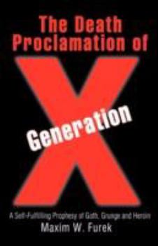 The Death Proclamation of Generation X: A Self-Fulfilling Prophesy of Goth, Grunge and Heroin