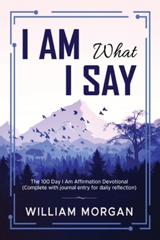 Paperback I Am What I Say: The 100 Day I Am Affirmation Devotional Book