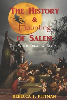 Paperback The History and Haunting of Salem: The Witch Trials and Beyond Book