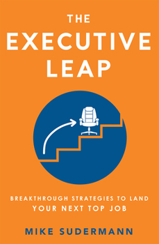 Paperback The Executive Leap: Breakthrough Strategies to Land Your Next Top Job Book