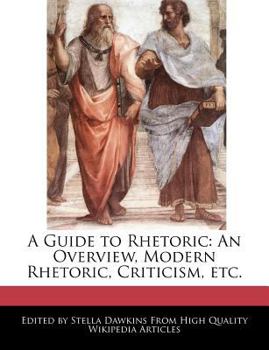Paperback A Guide to Rhetoric: An Overview, Modern Rhetoric, Criticism, Etc. Book