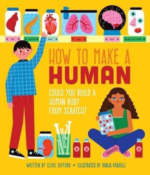 Hardcover How to Make a Human: Could You Build a Human Body from Scratch? Book