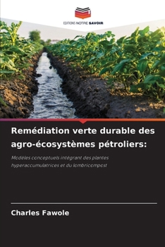 Remédiation verte durable des agro-écosystèmes pétroliers (French Edition)