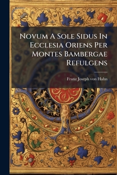 Paperback Novum A Sole Sidus In Ecclesia Oriens Per Montes Bambergae Refulgens Book