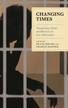 Paperback Changing Times: Transforming Culture and Behaviors for Law Enforcement Book