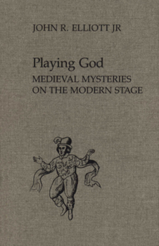 Hardcover Playing God: Medieval Mysteries on the Modern Stage (Studies in Early English Drama) Book