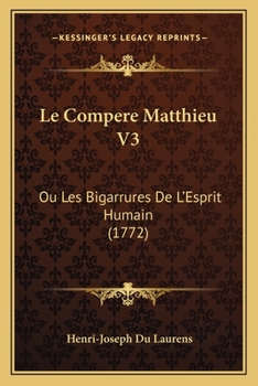 Paperback Le Compere Matthieu V3: Ou Les Bigarrures De L'Esprit Humain (1772) [French] Book