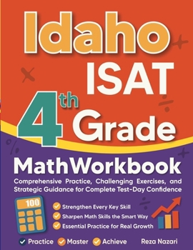 Paperback Idaho ISAT Grade 4 Math Workbook: Comprehensive Practice, Challenging Exercises, and Strategic Guidance for Complete Test-Day Confidence Book