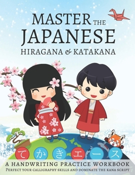Paperback Master The Japanese Hiragana and Katakana, A Handwriting Practice Workbook: Perfect your calligraphy skills and dominate the Japanese kana Book