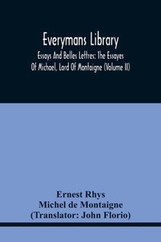 Paperback Everymans Library: Essays And Belles Lettres: The Essayes Of Michael, Lord Of Montaigne (Volume Ii) Book