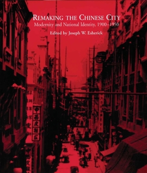 Paperback Remaking the Chinese City: Modernity and National Identity, 1900-1950 Book