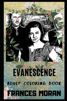 Paperback Evanescence Adult Coloring Book: Famous Rock Band and Beautiful Amy Lee Inspired Coloring Book for Adults Book