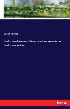 Paperback Strafrechtsaufgaben zum Gebrauche bei dem akademischen Strafrechtspraktikum [German] Book